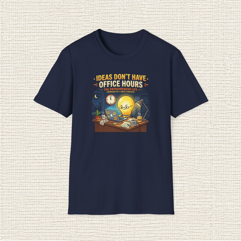 IDEAS DON'T HAVE OFFICE HOURS T‑Shirt
