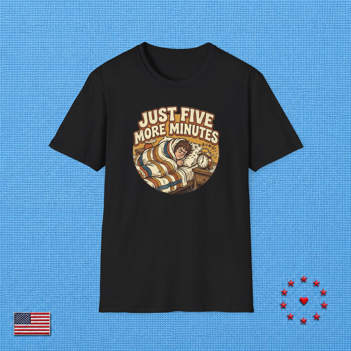 JUST FIVE MORE MINUTES T‑Shirt