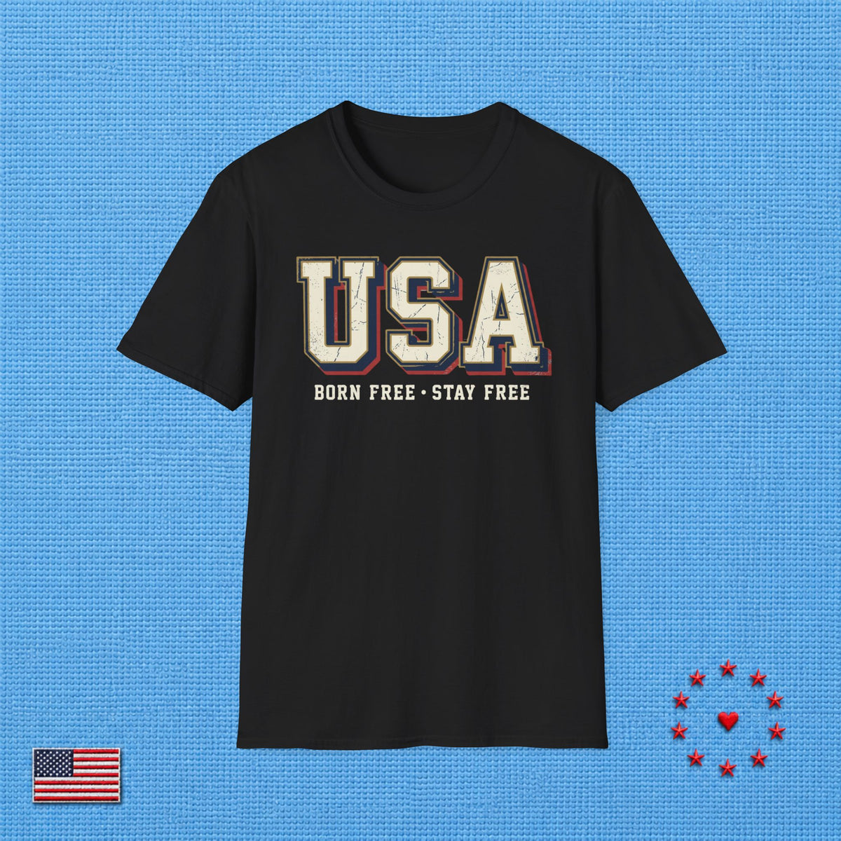 USA BORN FREE STAY FREE B T‑Shirt