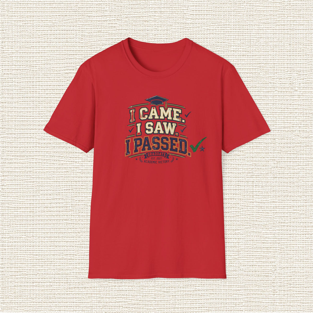I CAME I SAW I PASSED T‑Shirt
