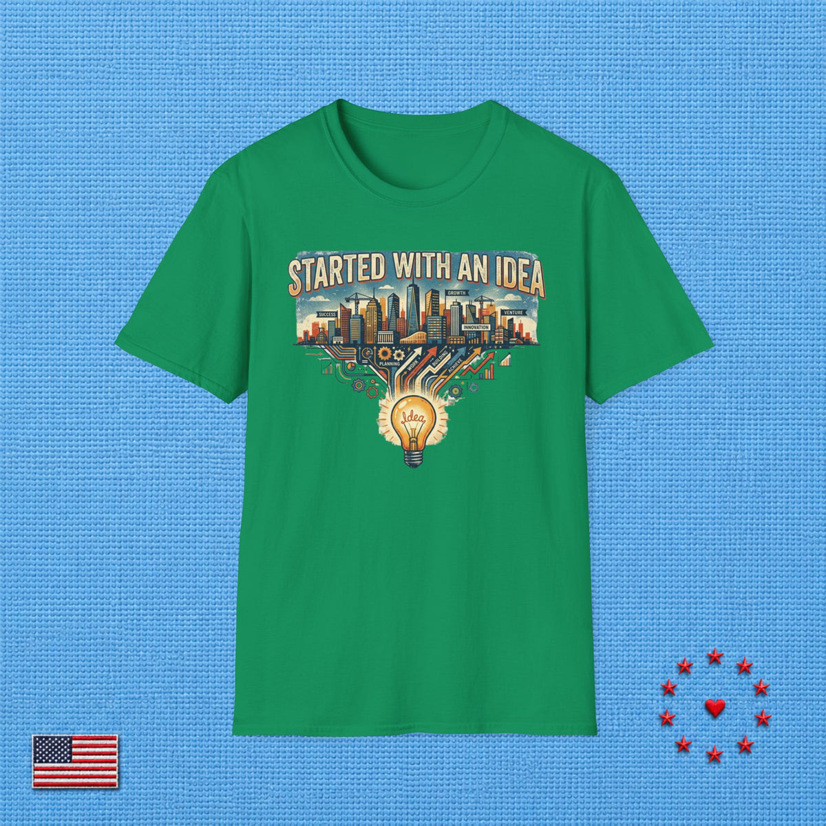 STARTED WITH AN IDEA T‑Shirt