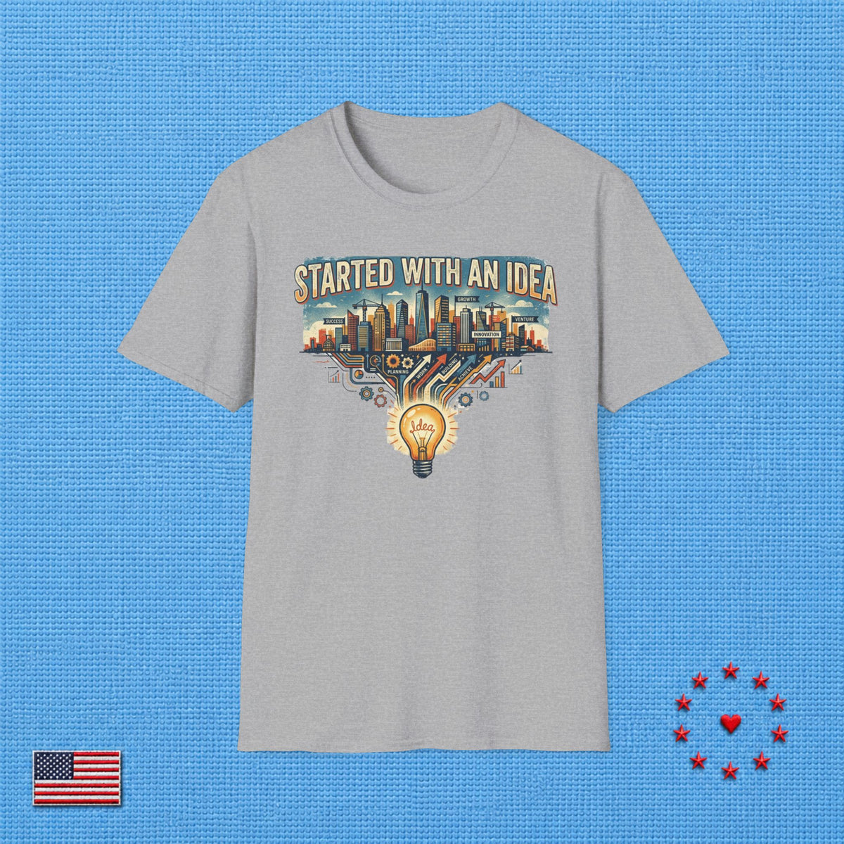 STARTED WITH AN IDEA T‑Shirt
