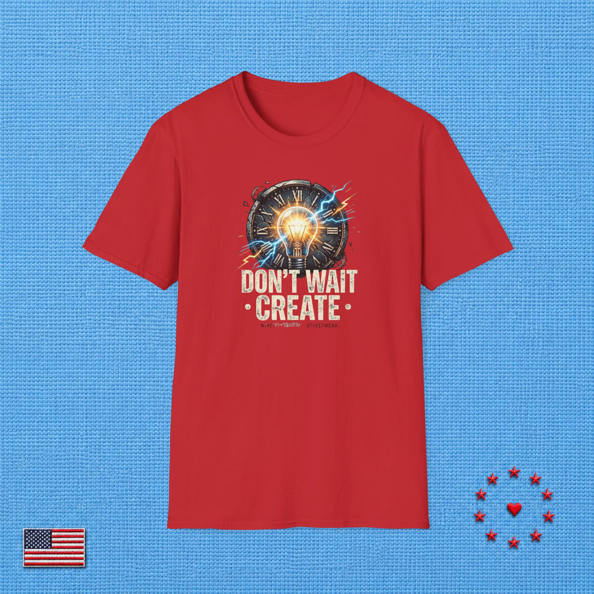 DON'T WAIT CREATE T‑Shirt