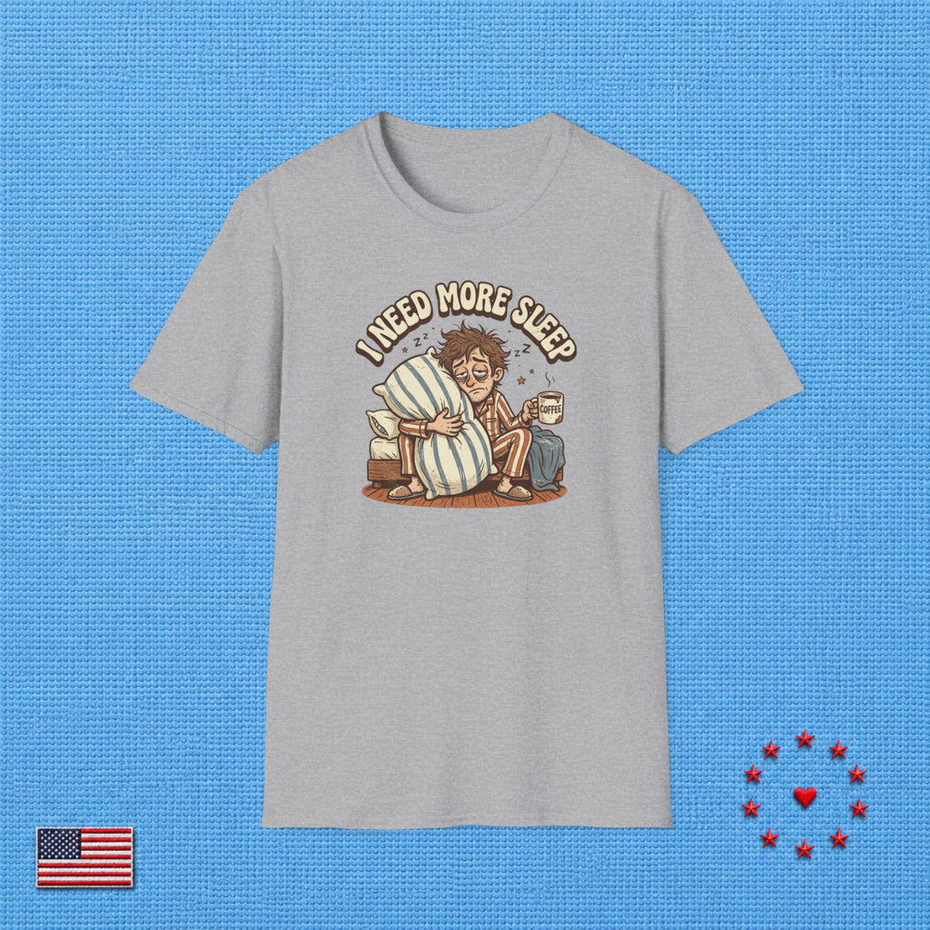 I NEED MORE SLEEP T‑Shirt