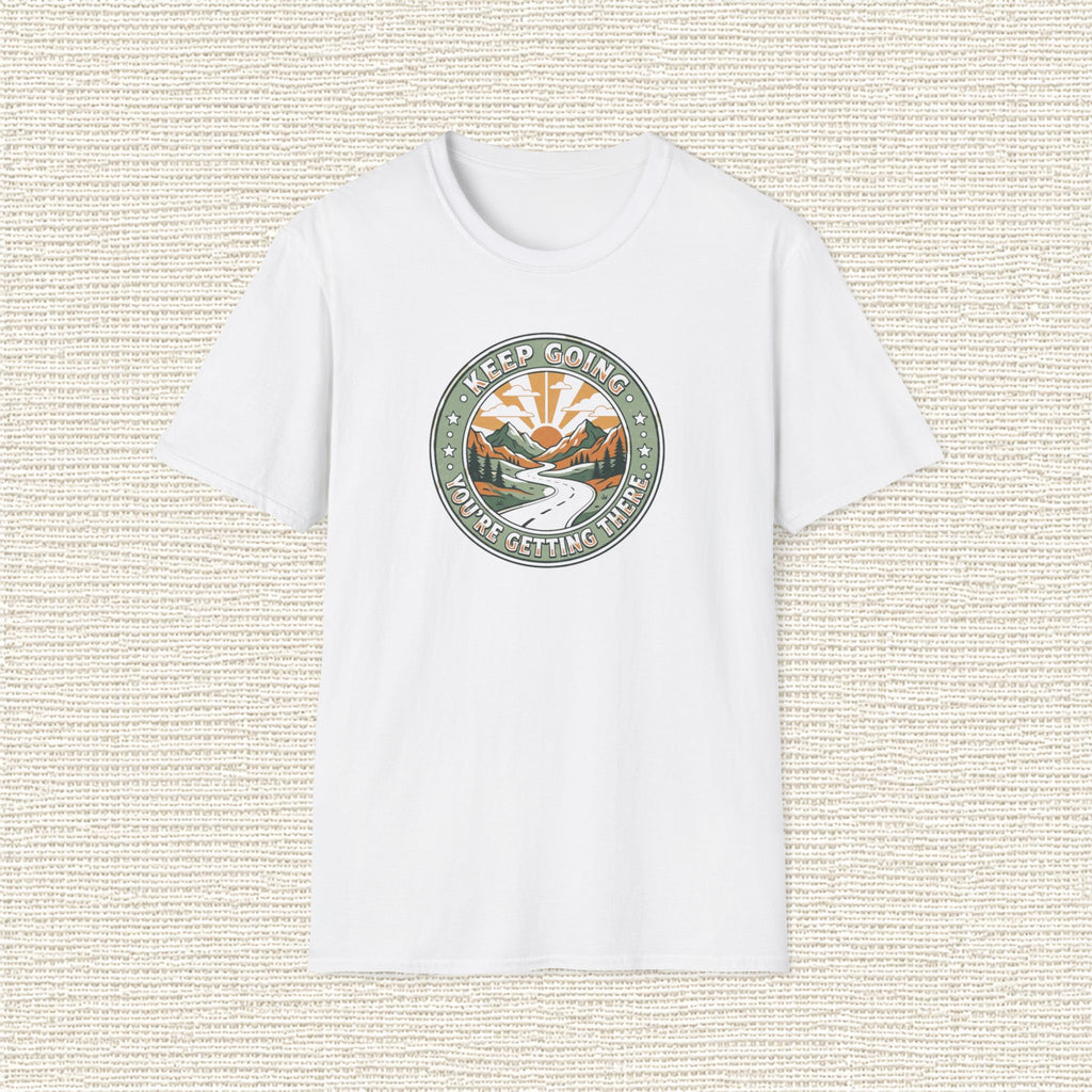 KEEP GOING YOU'RE GETTING THERE T‑Shirt