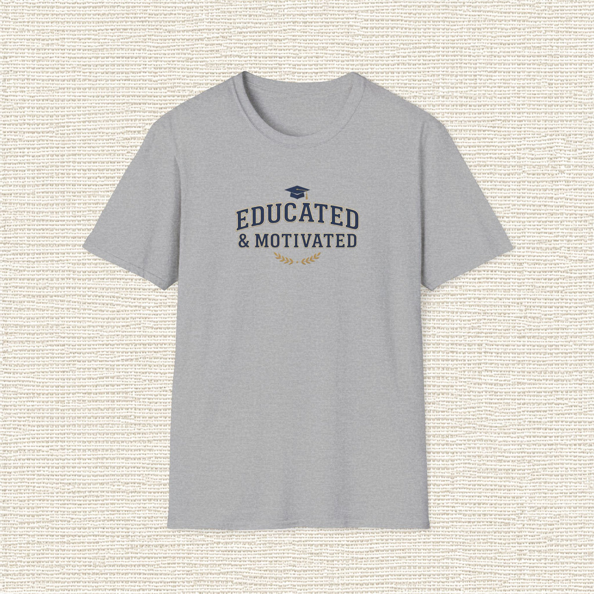 EDUCATED AND MOTIVATED T‑Shirt