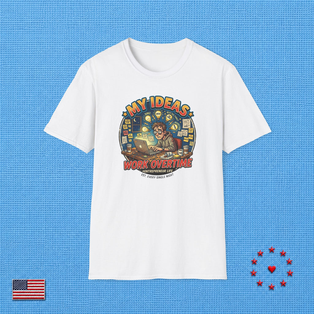 MY IDEAS WORK OVERTIME T‑Shirt