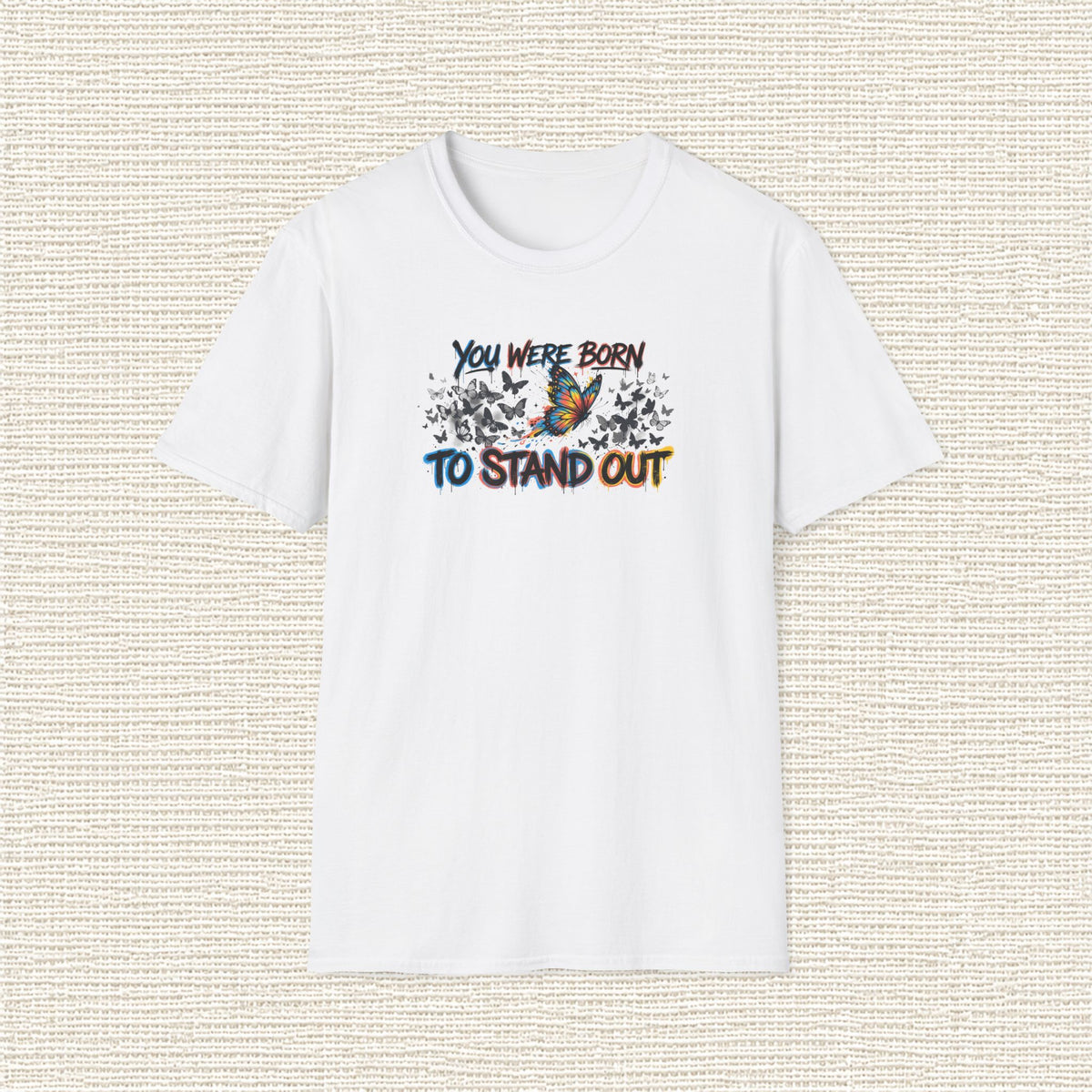 YOU WERE BORN TO STAND OUT T‑Shirt