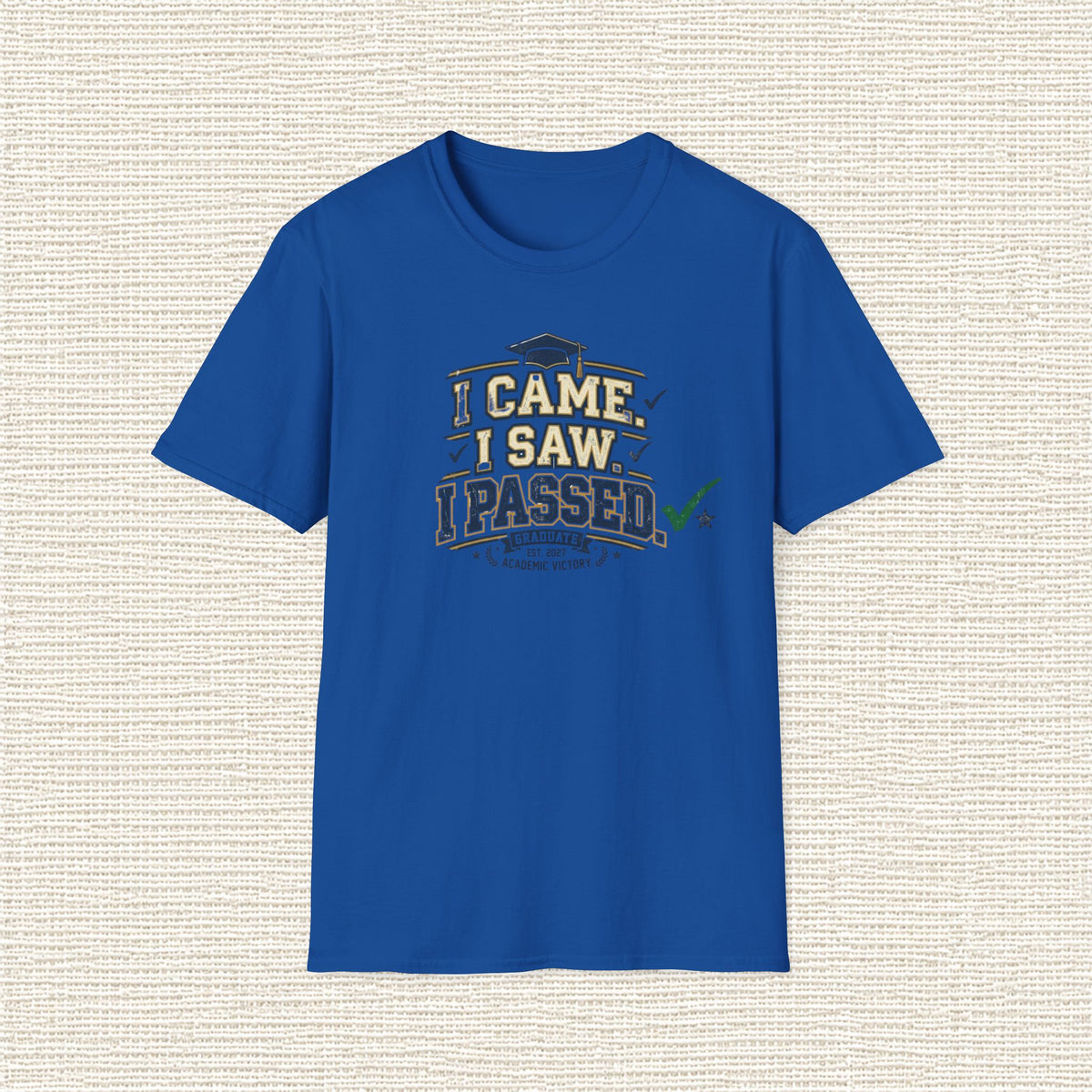 I CAME I SAW I PASSED T‑Shirt