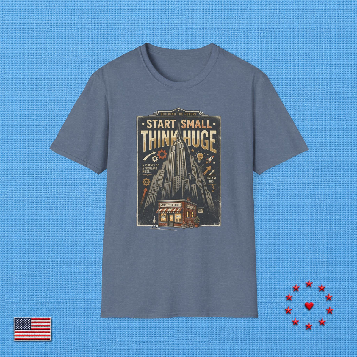 START SMALL THINK HUGE T‑Shirt