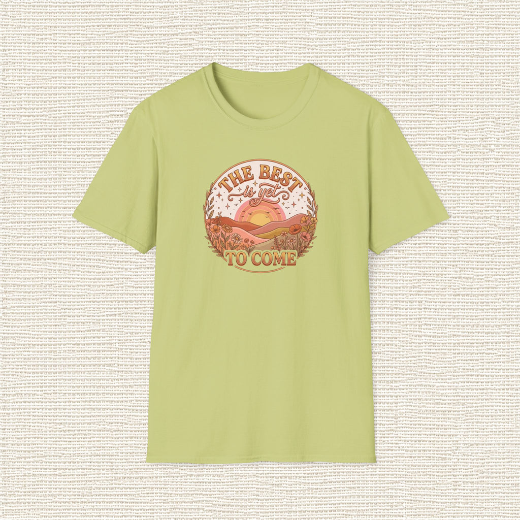 THE BEST IS YET TO COME T‑Shirt