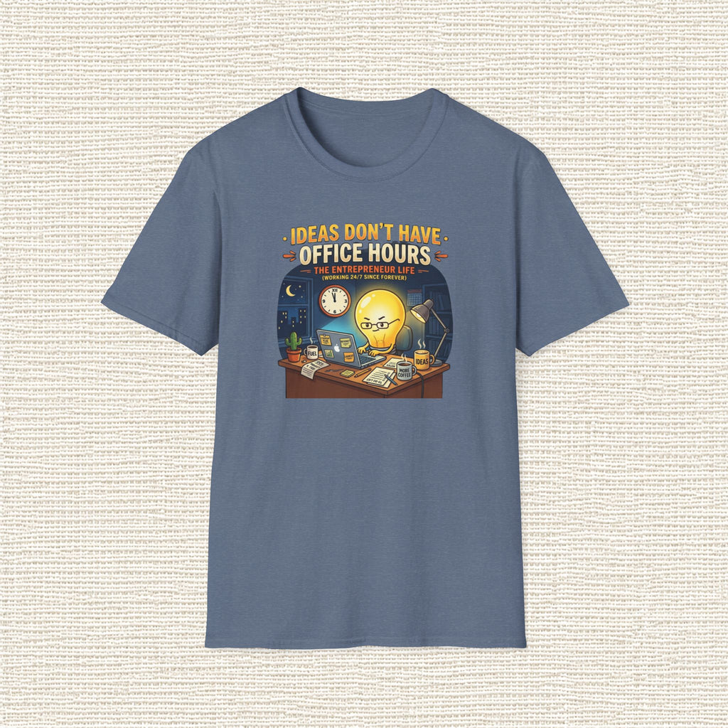 IDEAS DON'T HAVE OFFICE HOURS T‑Shirt