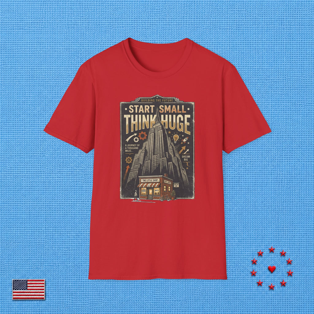START SMALL THINK HUGE T‑Shirt