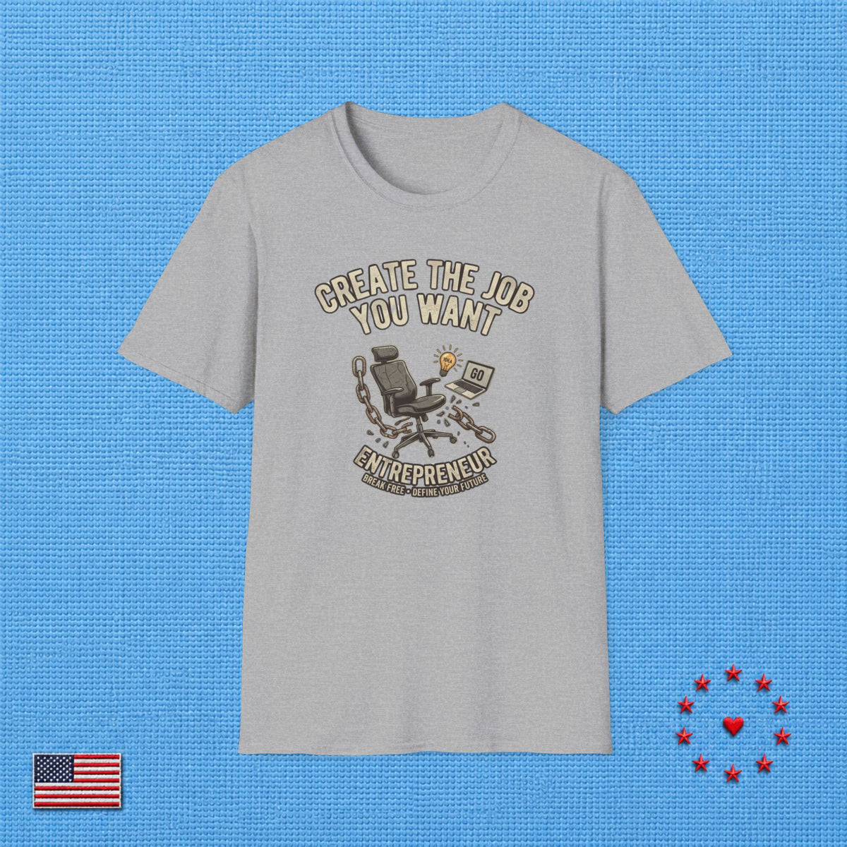 CREATE THE JOB YOU WANT T‑Shirt