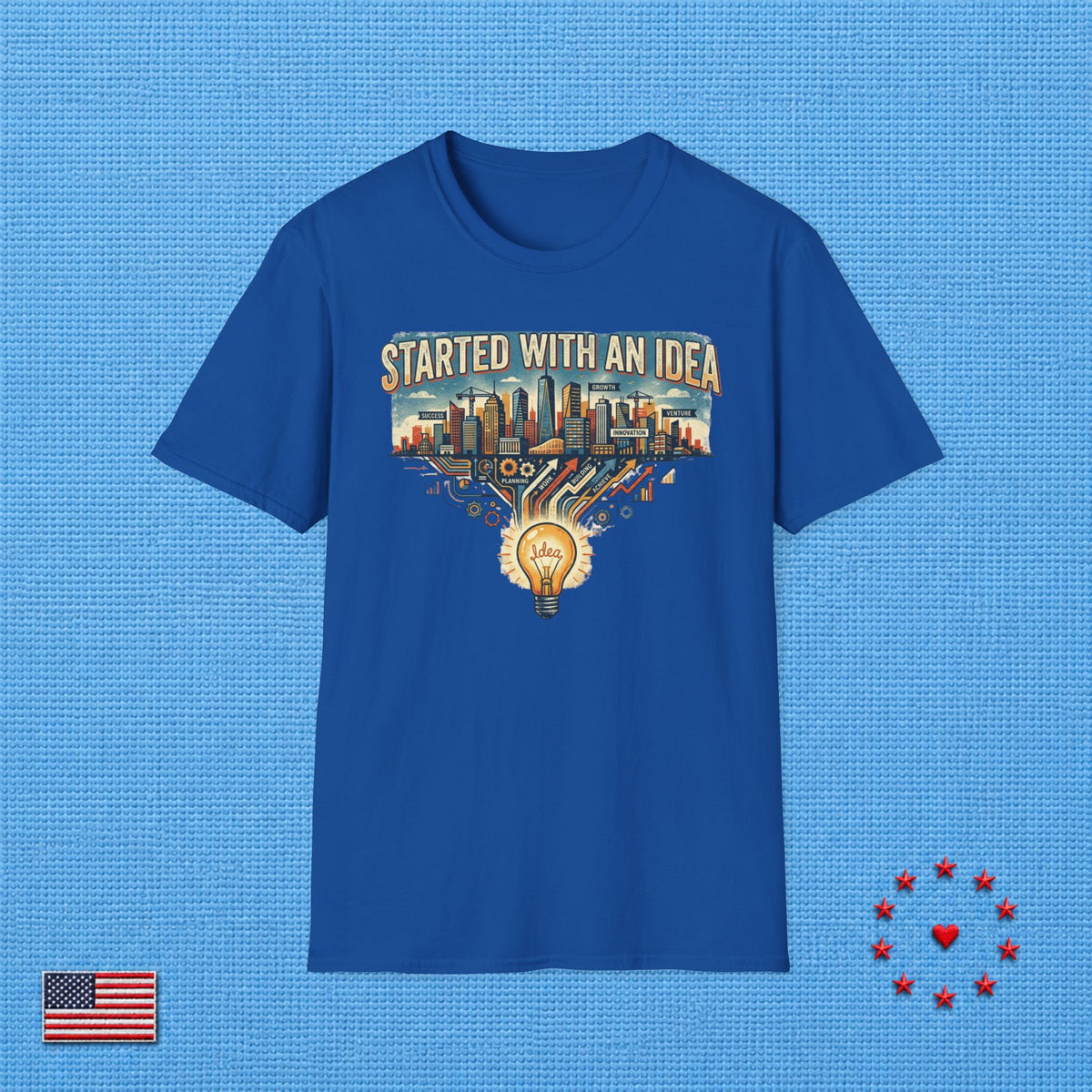 STARTED WITH AN IDEA T‑Shirt