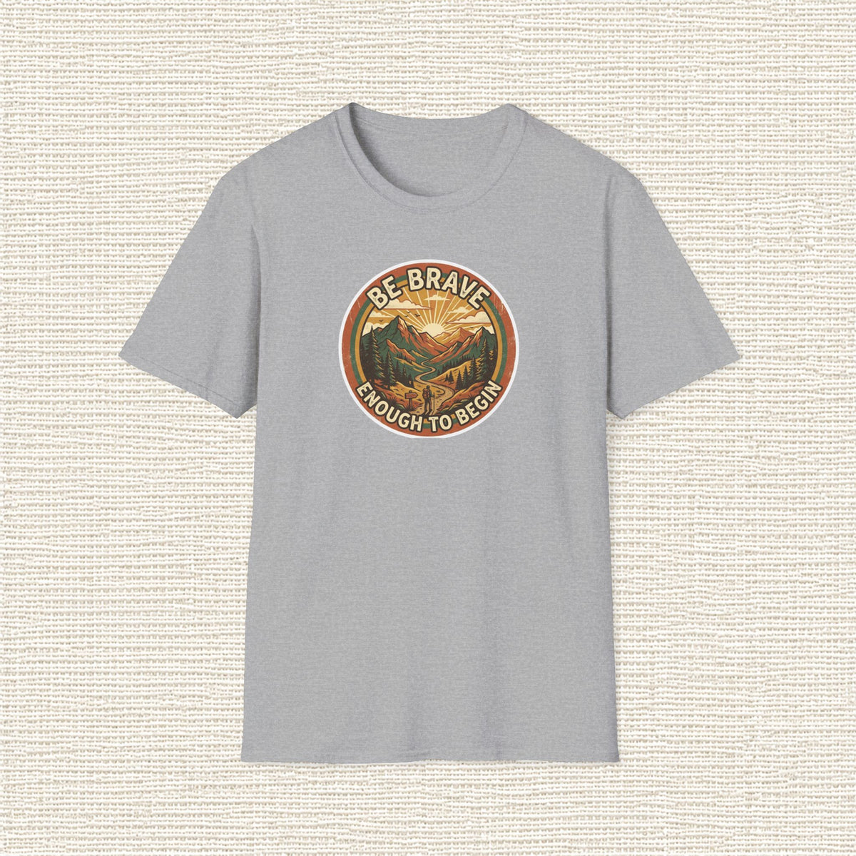 BE BRAVE ENOUGH TO BEGIN T‑Shirt