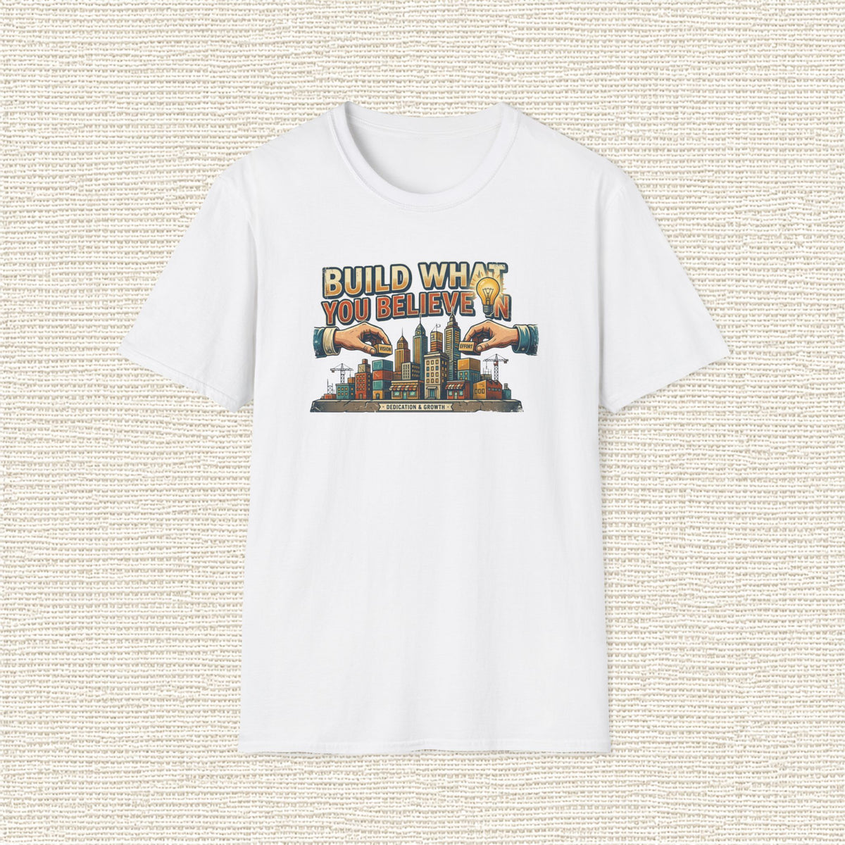 BUILD WHAT YOU BELIEVE IN T‑Shirt