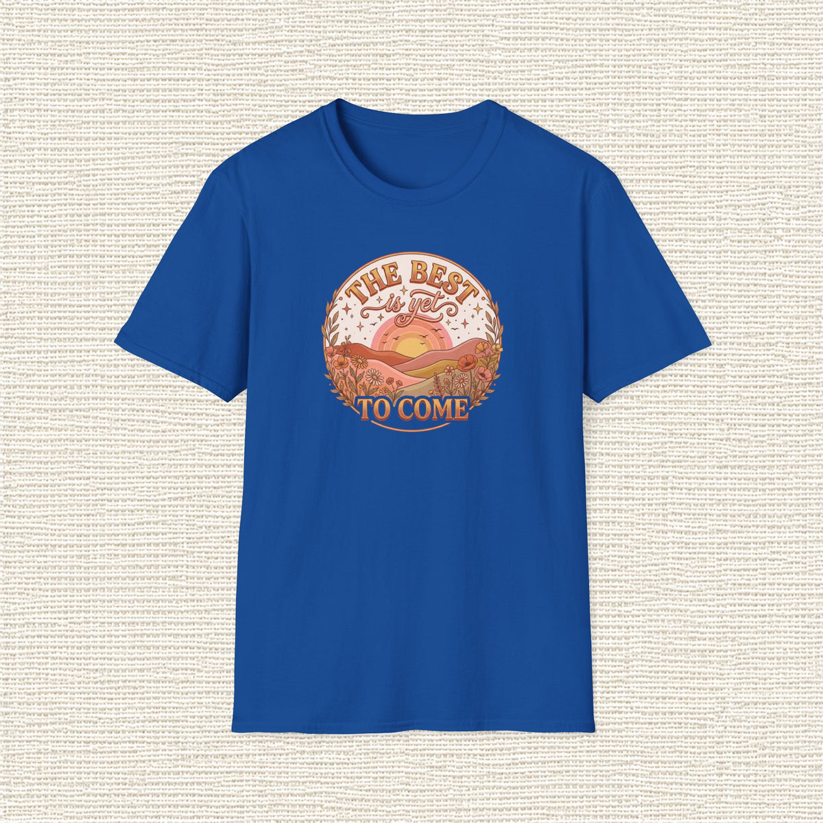 THE BEST IS YET TO COME T‑Shirt