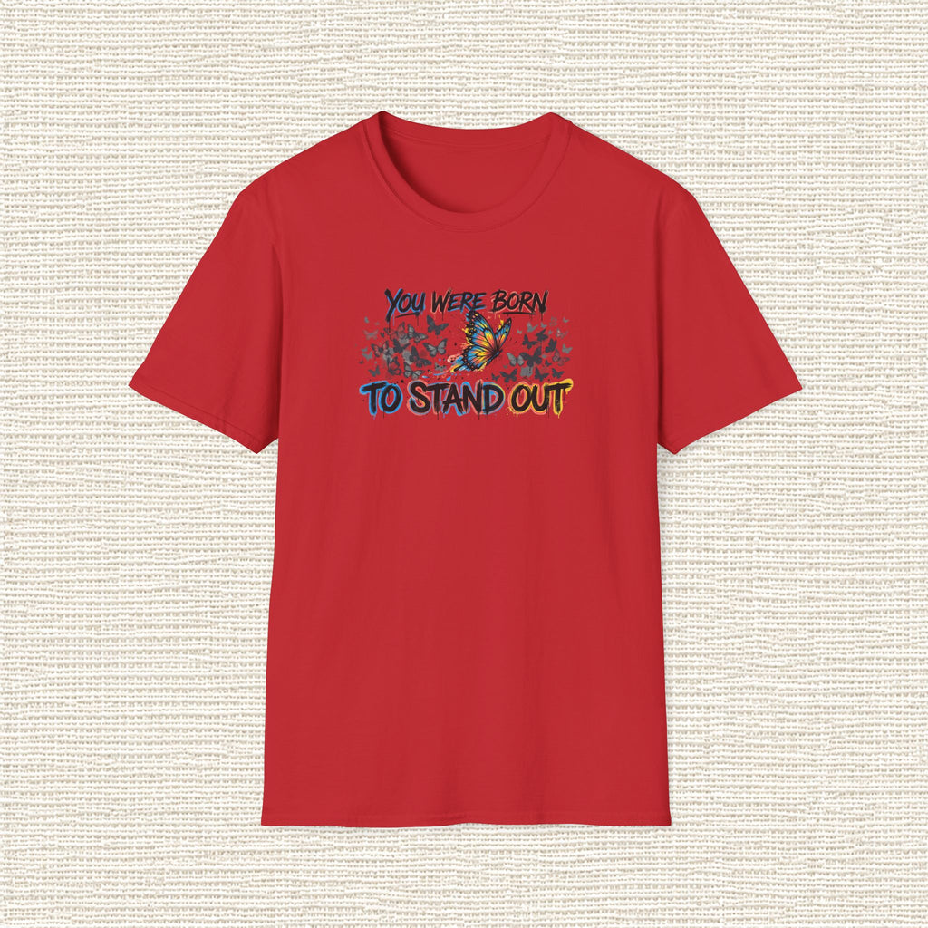 YOU WERE BORN TO STAND OUT T‑Shirt