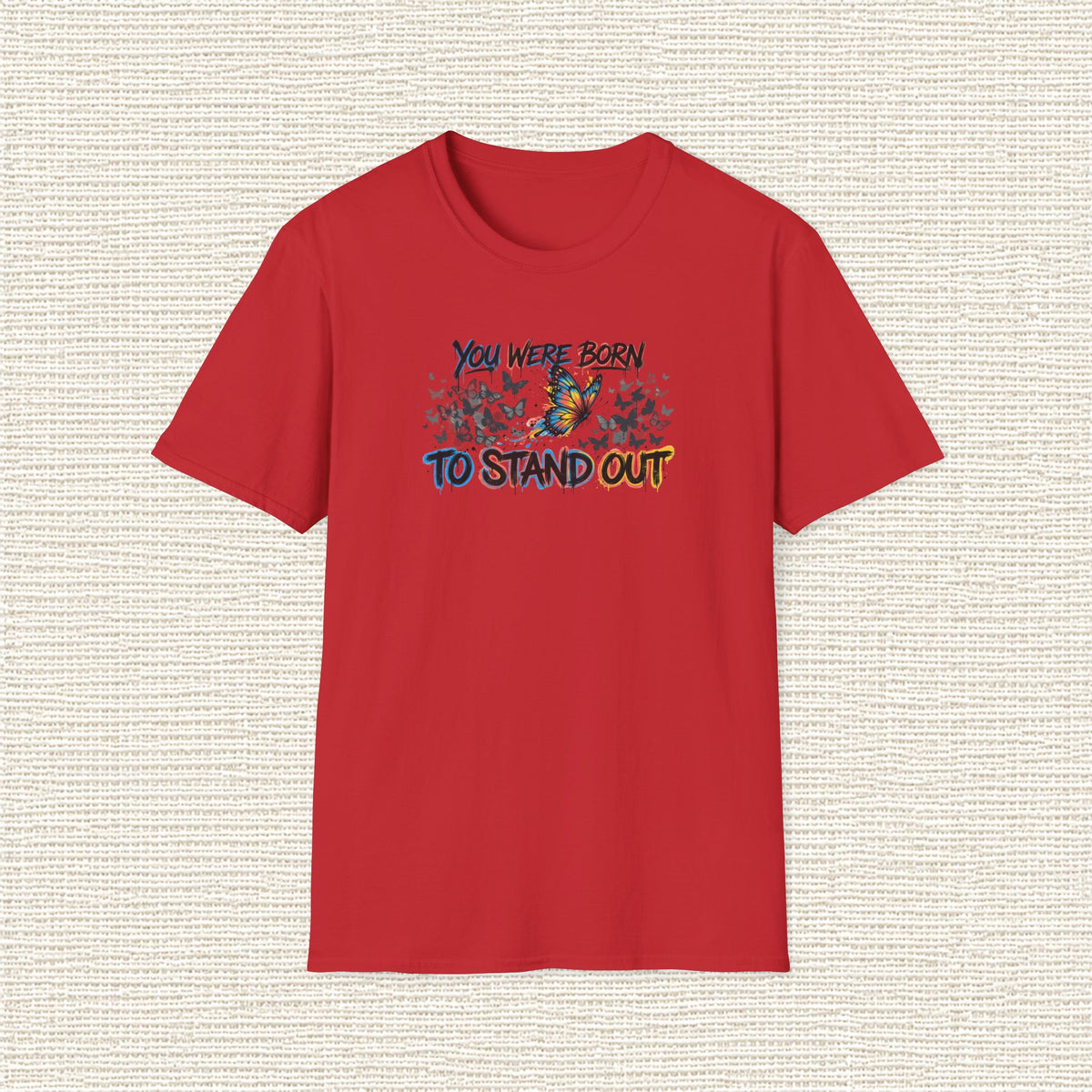 YOU WERE BORN TO STAND OUT T‑Shirt