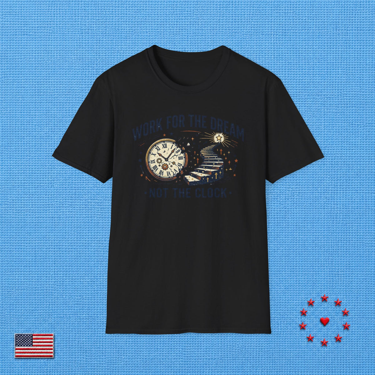 WORK FOR THE DREAM NOT FOR THE CLOCK ET T‑Shirt