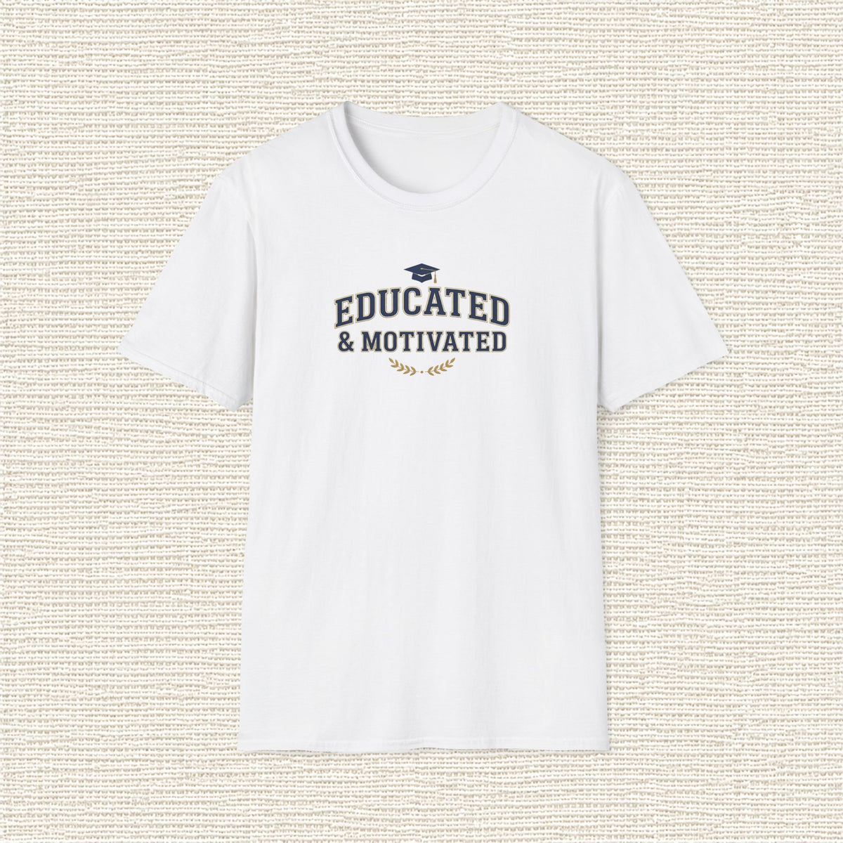EDUCATED AND MOTIVATED T‑Shirt