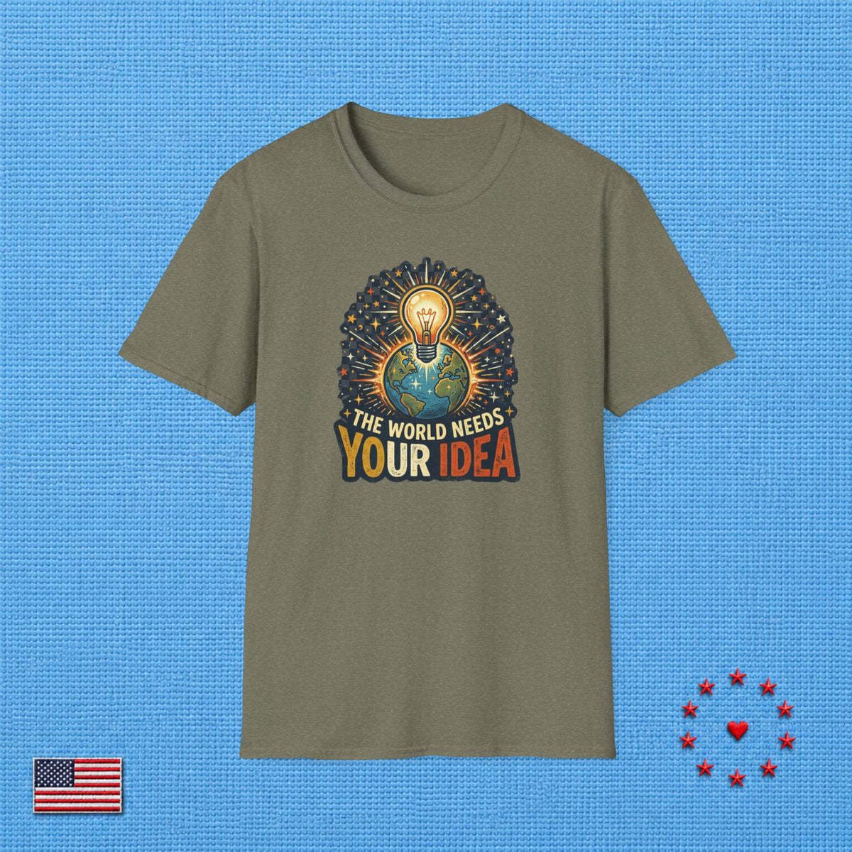 THE WORLD NEEDS YOUR IDEA T‑Shirt