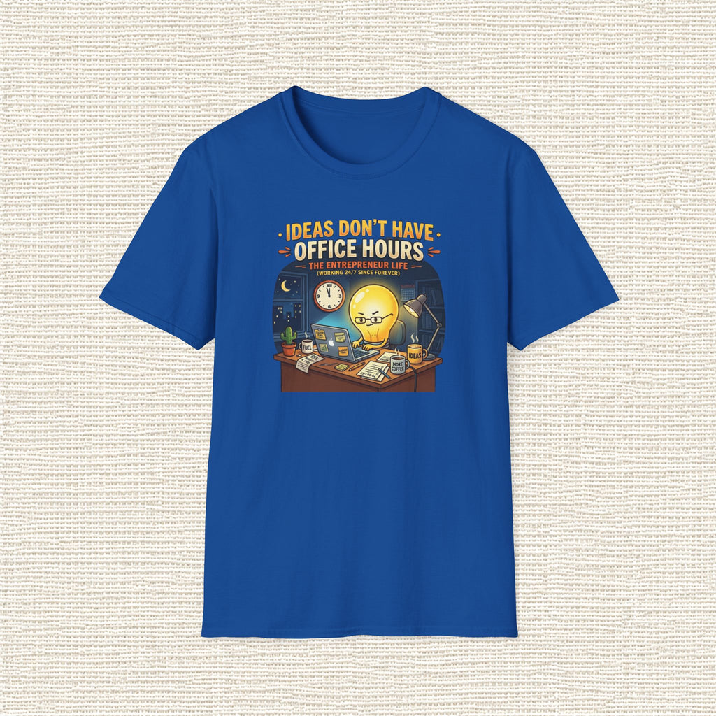 IDEAS DON'T HAVE OFFICE HOURS T‑Shirt