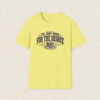 I'M JUST HERE FOR THE DEGREE T‑Shirt