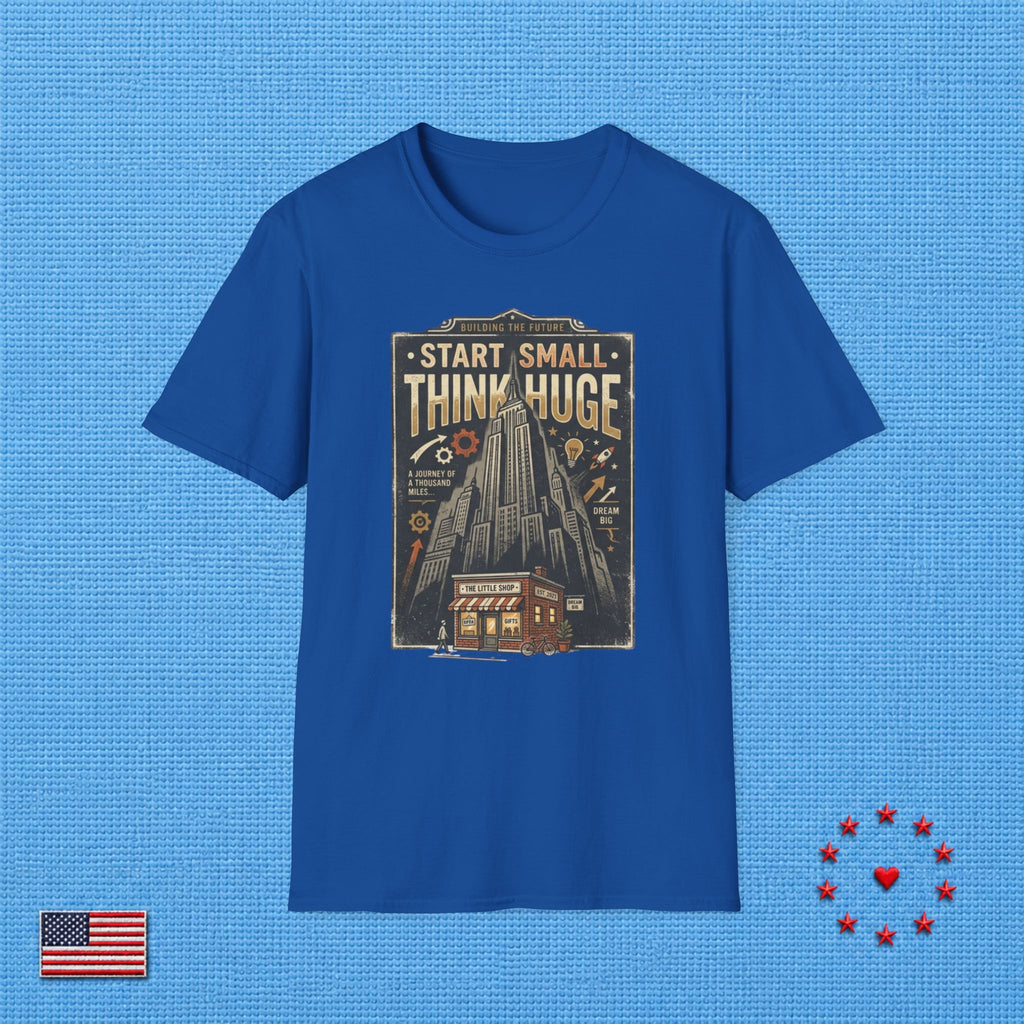START SMALL THINK HUGE T‑Shirt