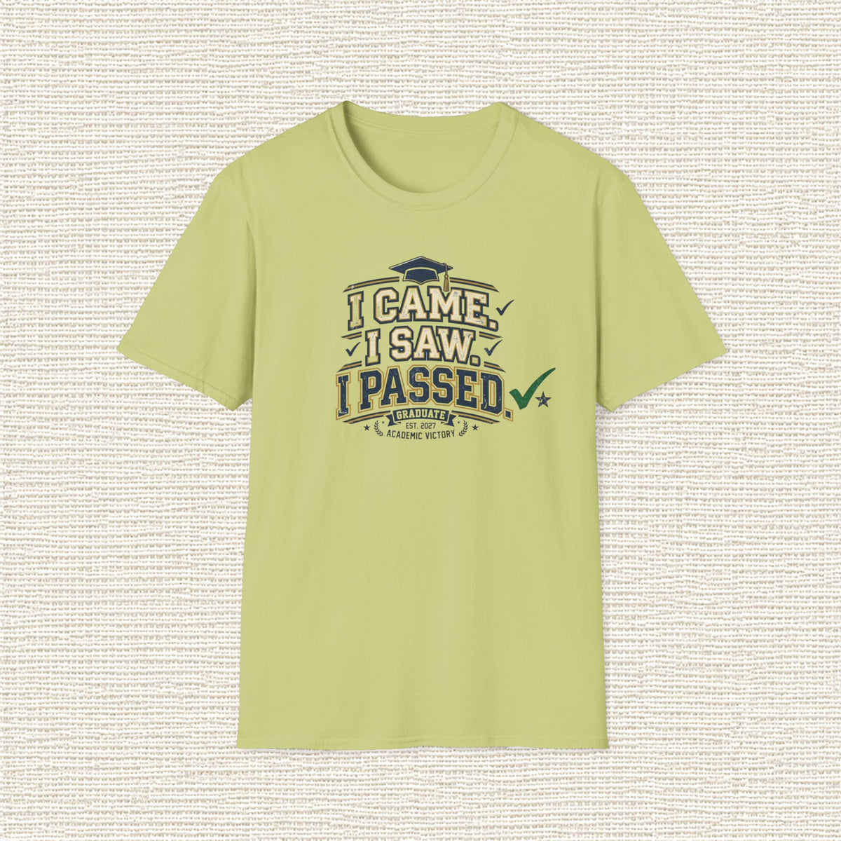 I CAME I SAW I PASSED T‑Shirt