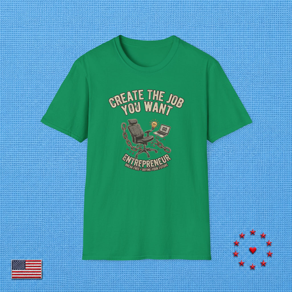 CREATE THE JOB YOU WANT T‑Shirt