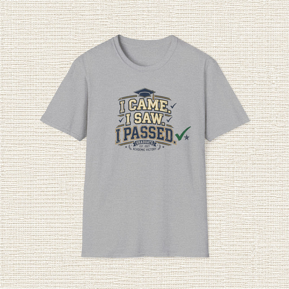 I CAME I SAW I PASSED T‑Shirt