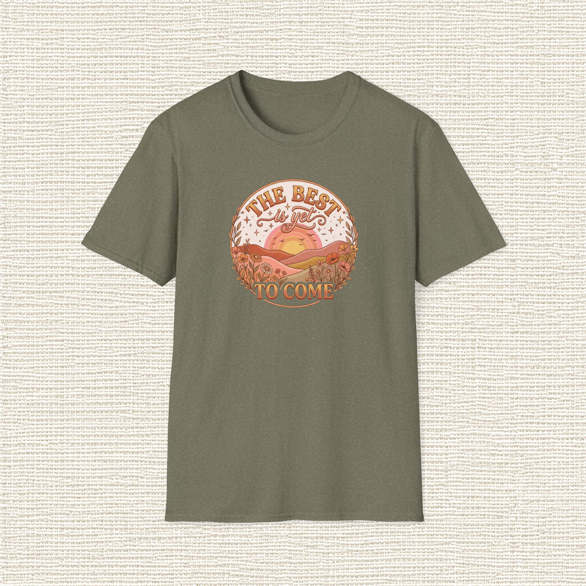 THE BEST IS YET TO COME T‑Shirt