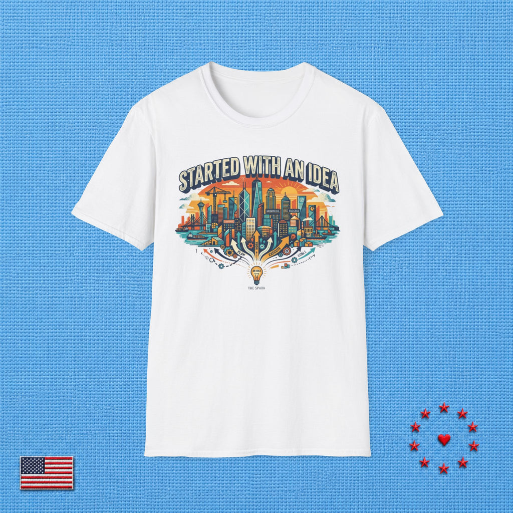 STARTED WITH AN IDEA T‑Shirt