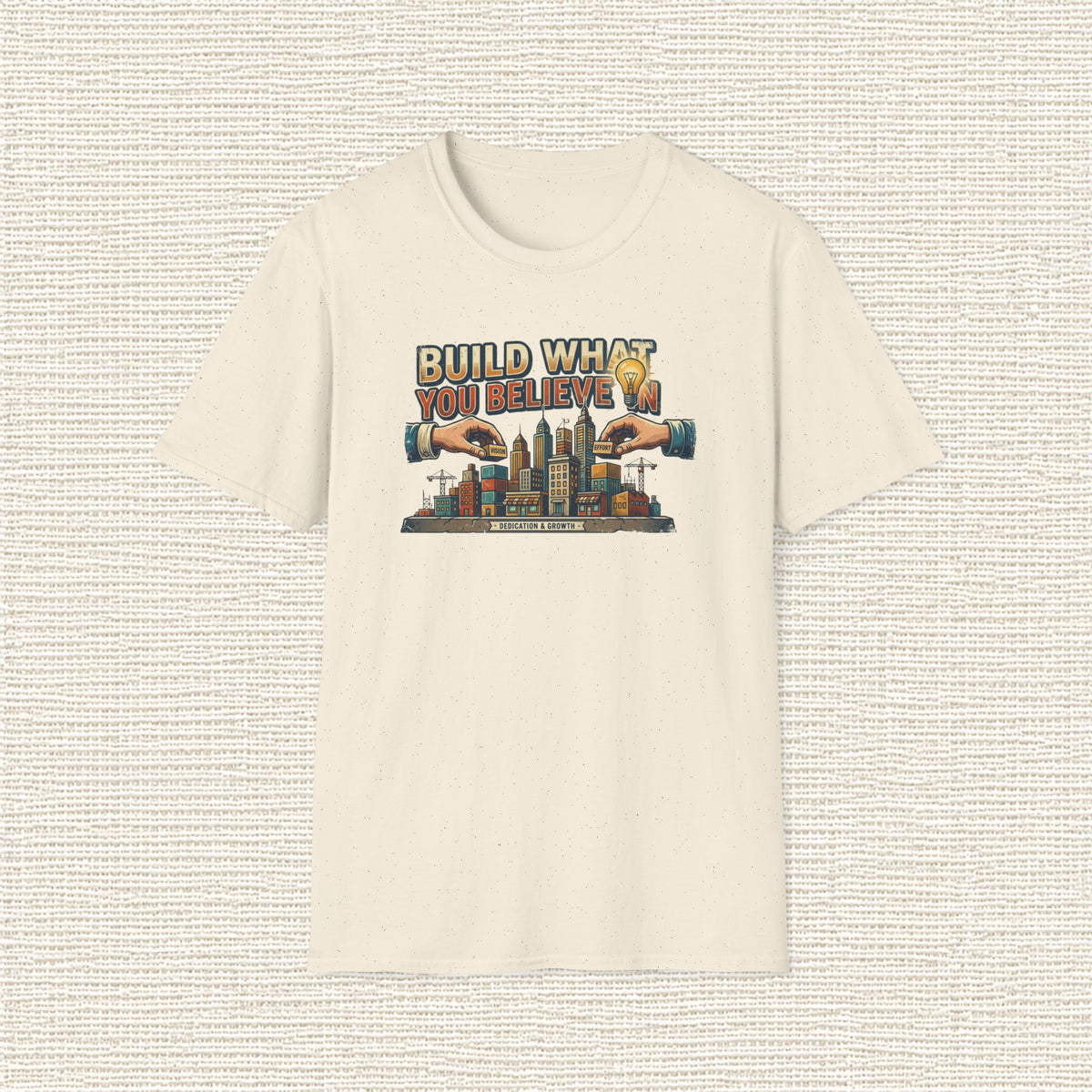 BUILD WHAT YOU BELIEVE IN T‑Shirt