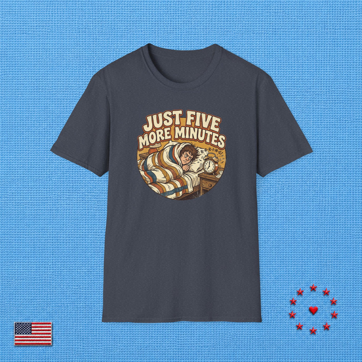 JUST FIVE MORE MINUTES T‑Shirt