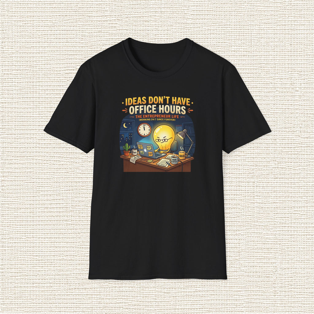 IDEAS DON'T HAVE OFFICE HOURS T‑Shirt
