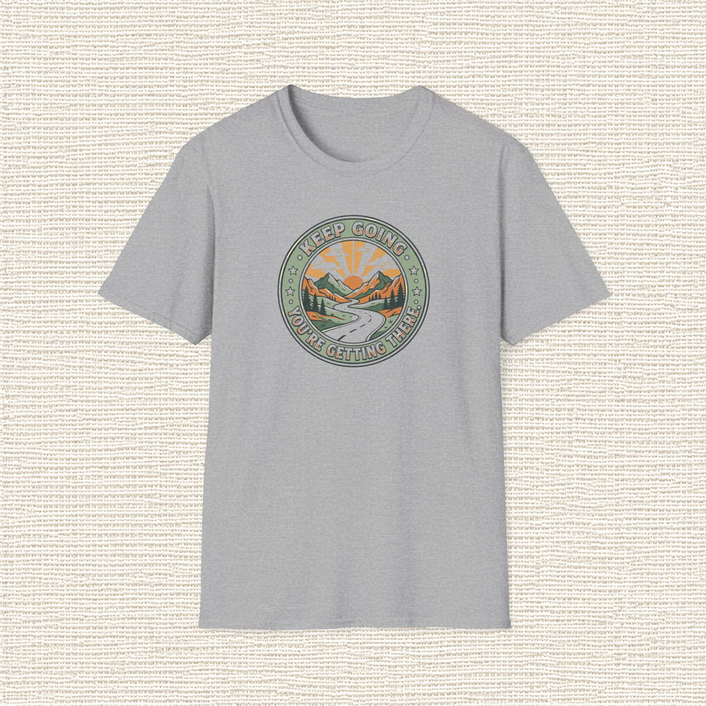 KEEP GOING YOU'RE GETTING THERE T‑Shirt