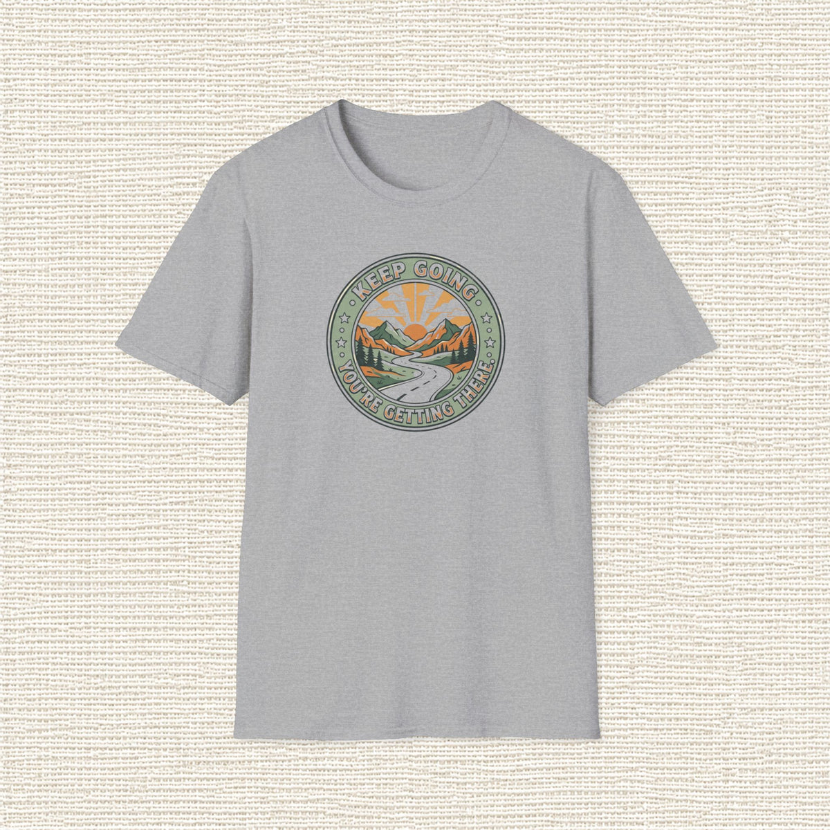 KEEP GOING YOU'RE GETTING THERE T‑Shirt