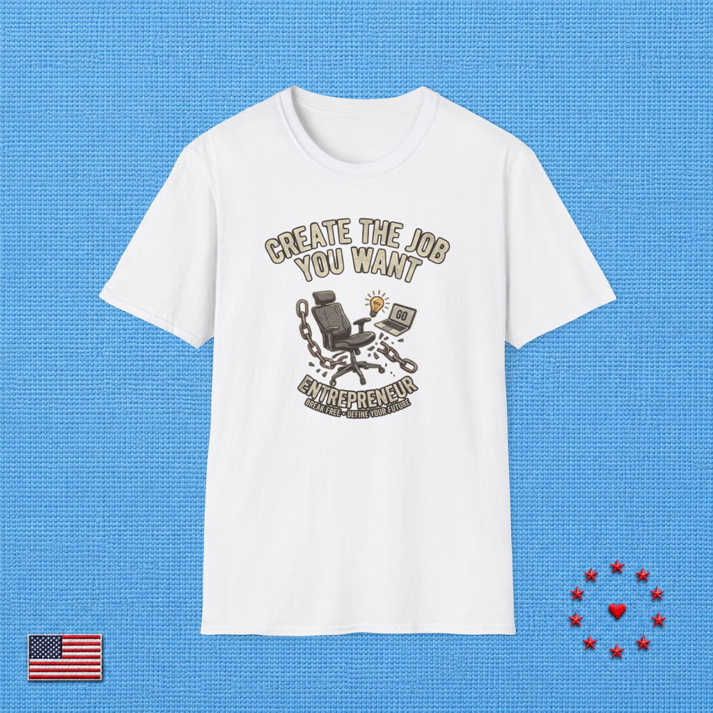 CREATE THE JOB YOU WANT T‑Shirt