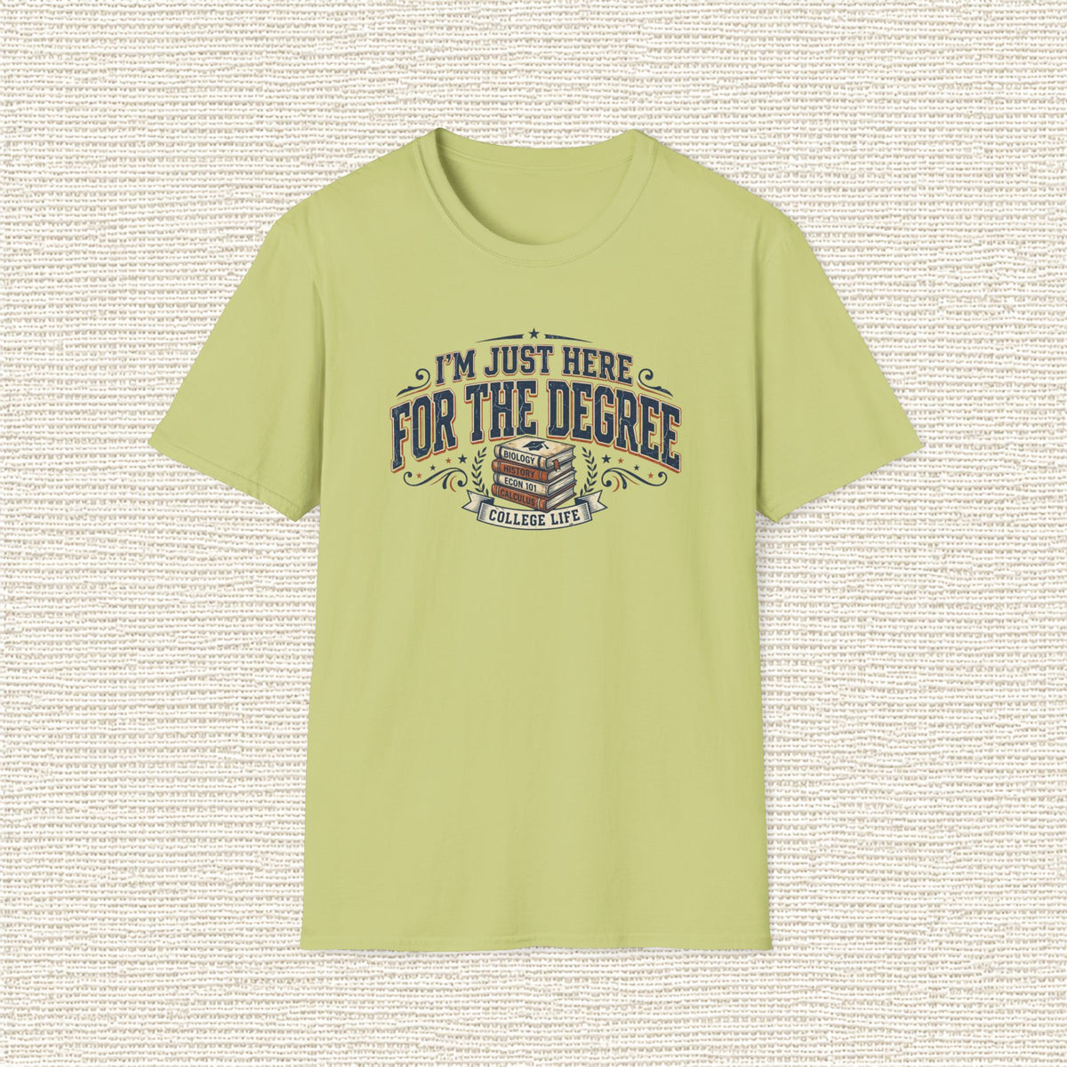 I'M JUST HERE FOR THE DEGREE T‑Shirt
