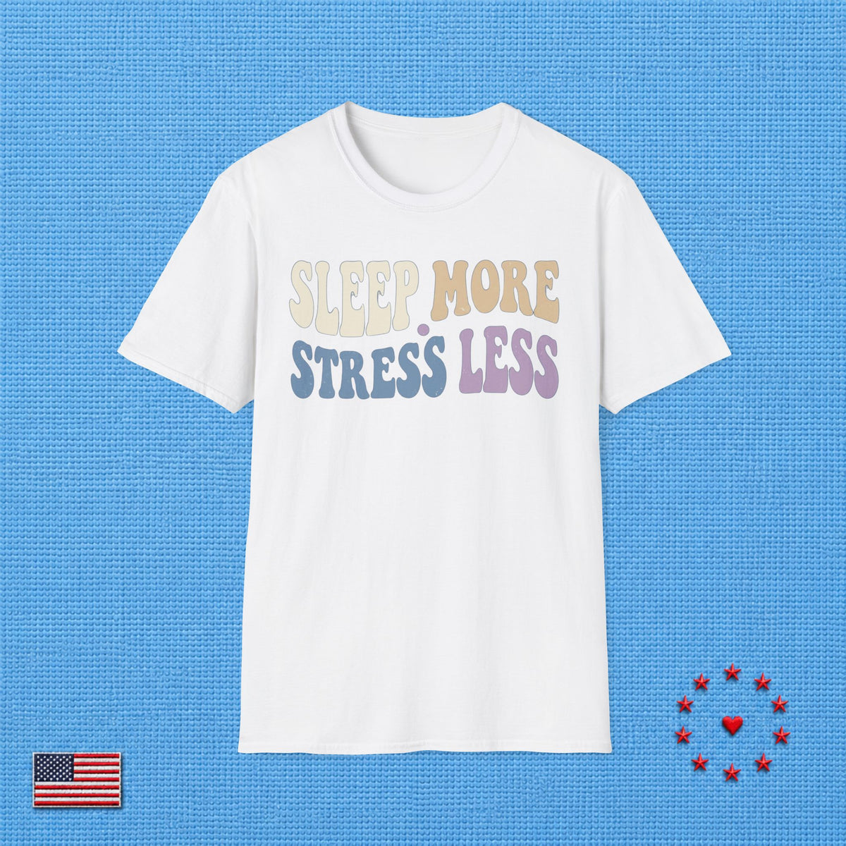 SLEEP MORE STRESS LESS T‑Shirt