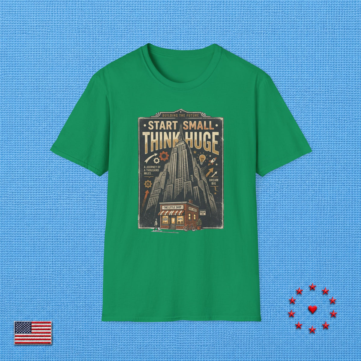 START SMALL THINK HUGE T‑Shirt