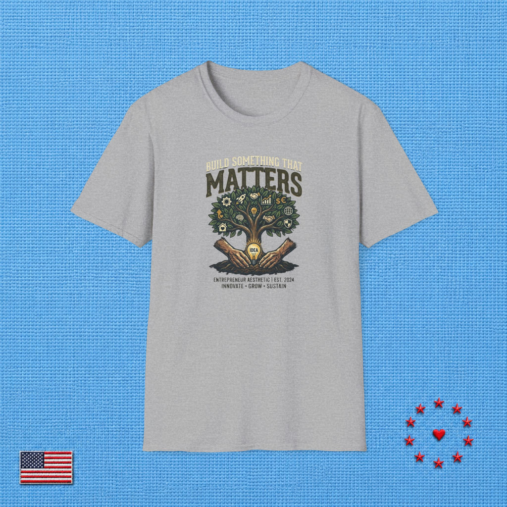 BUILD SOMETHING THAT MATTERS T‑Shirt