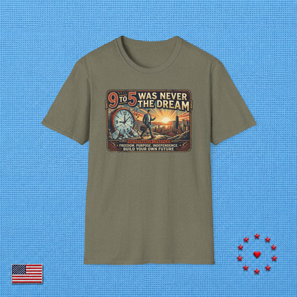 9 TO 5 WAS NEVER THE DREAM T‑Shirt