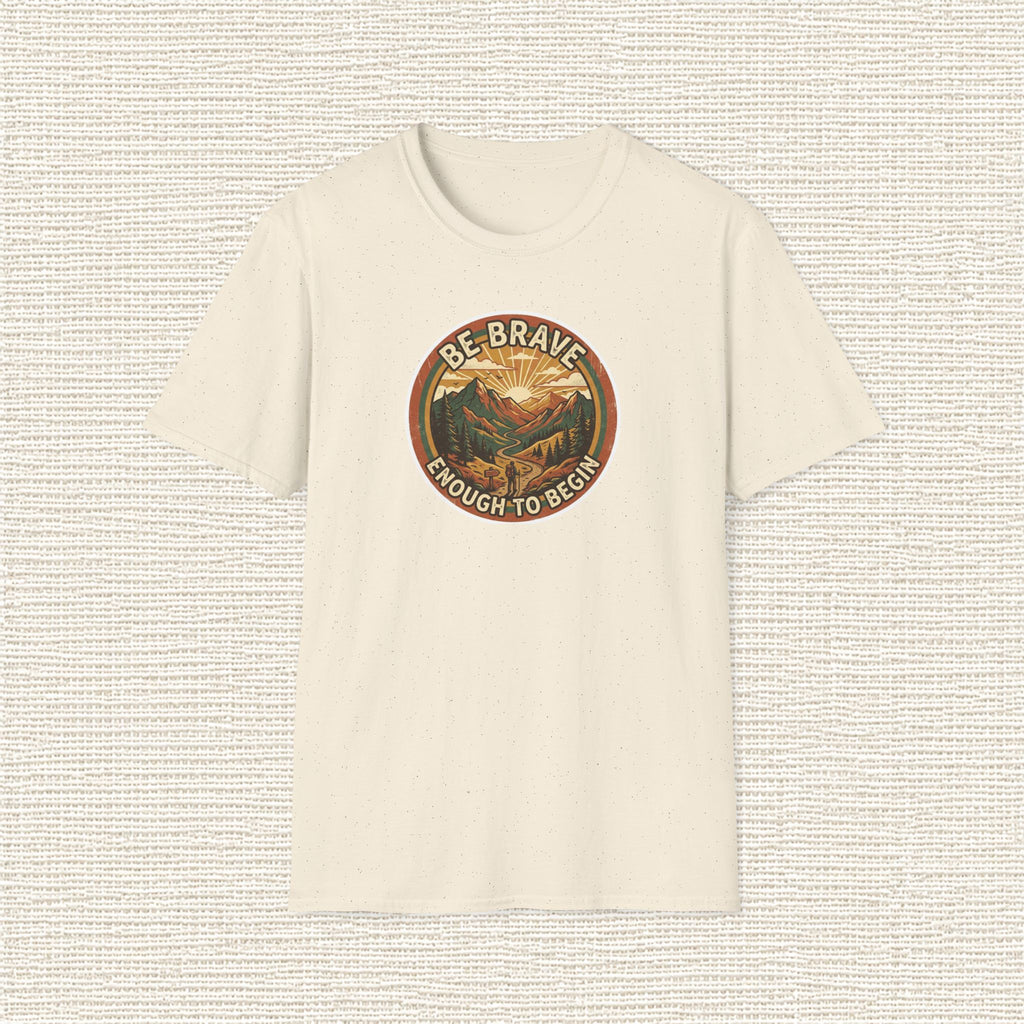BE BRAVE ENOUGH TO BEGIN T‑Shirt