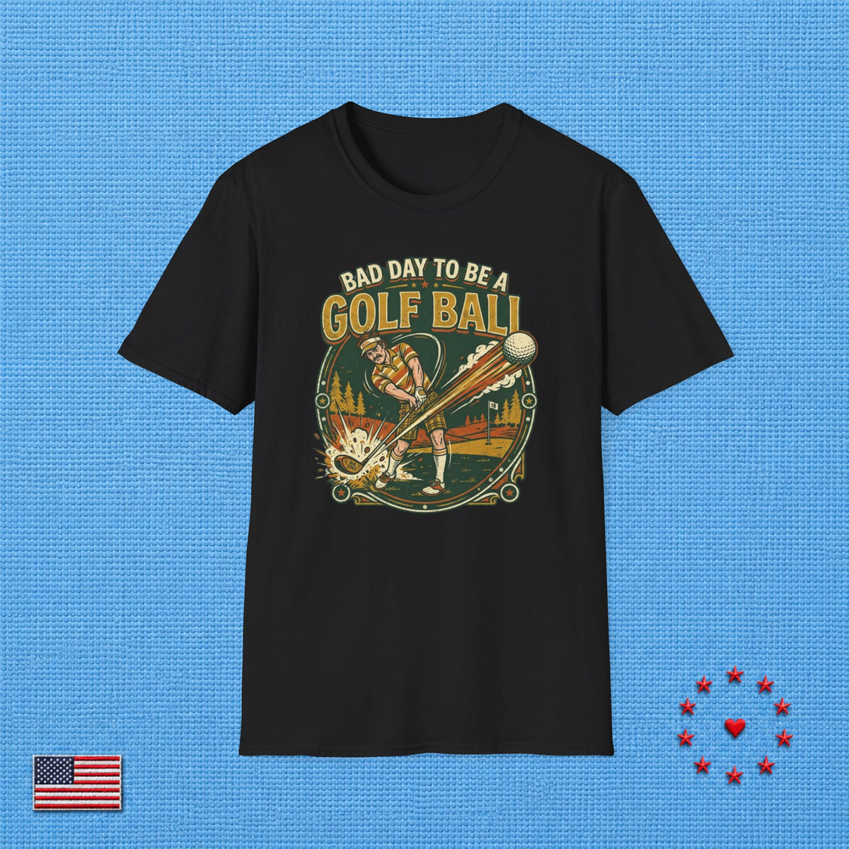 BAD DAY TO BE A GOLF BALL T‑Shirt