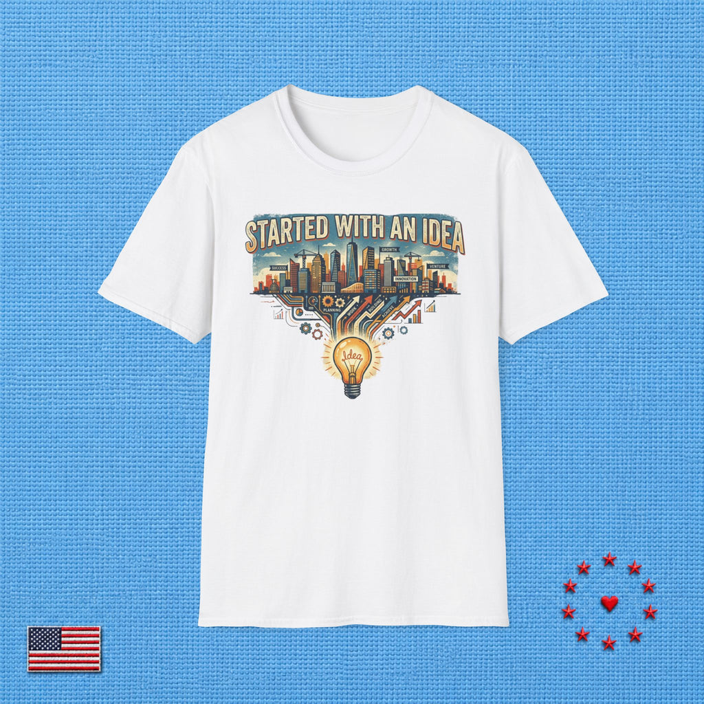 STARTED WITH AN IDEA T‑Shirt