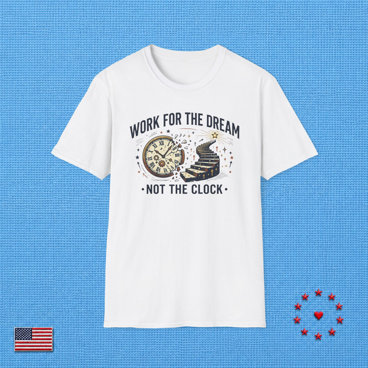 WORK FOR THE DREAM NOT FOR THE CLOCK ET T‑Shirt